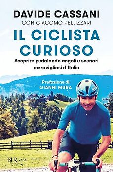 Il ciclista curioso. Scoprire pedalando angoli e scenari meravigliosi d'Italia