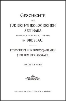 Geschichte des Jüdisch-Theologischen Seminars (Fraenckel'sche Stiftung) in Breslau.