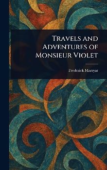 Travels and Adventures of Monsieur Violet