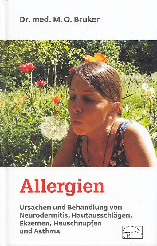 Allergien müssen nicht sein: Ursachen und Behandlung von Neurodermitis, Hautausschlägen, Ekzemen, Heuschnupfen und Asthma - Max O. Bruker [Gebundene Ausgabe, 16. Auflage 2017]