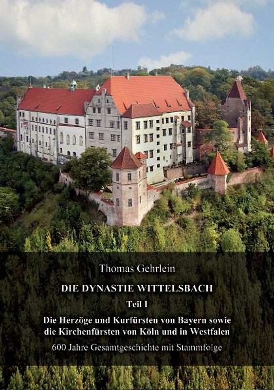 Die Dynastie Wittelsbach  Teil I