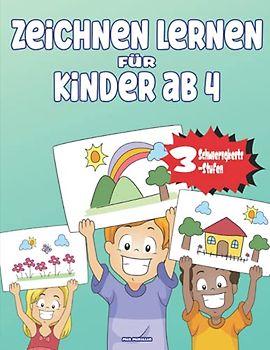Zeichnen lernen für Kinder ab 4: Das Mitmachbuch für Anfänger, um in sechs einfachen Schritten jedes Motiv zeichnen zu können