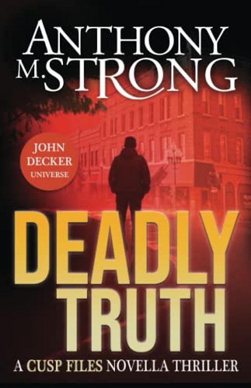Deadly Truth: John Decker Universe (CUSP FILES, Band 1)