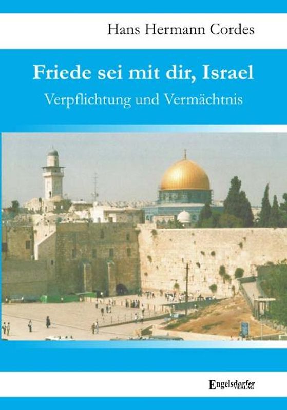 Friede sei mit dir, Israel. Verpflichtung und Vermächtnis