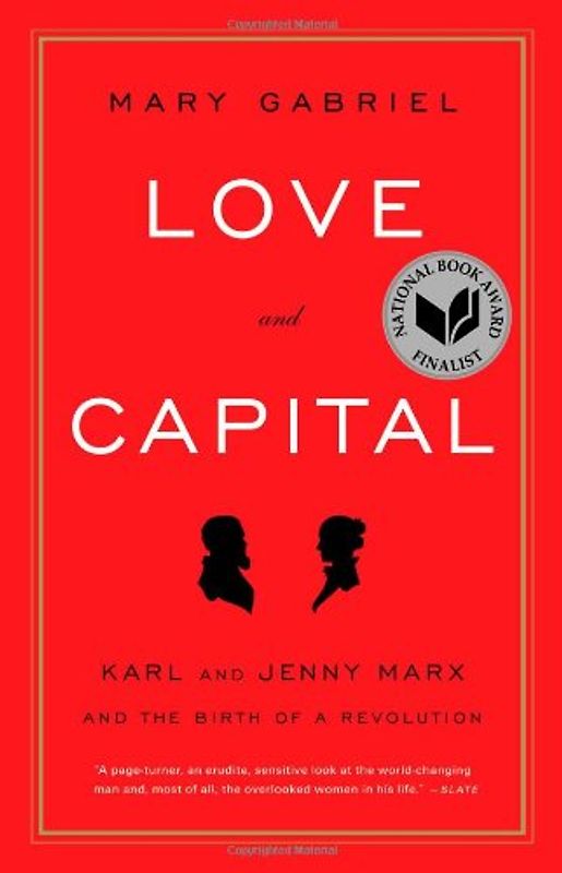 Love and Capital: Karl and Jenny Marx and the Birth of a Revolution - Gabriel, Mary