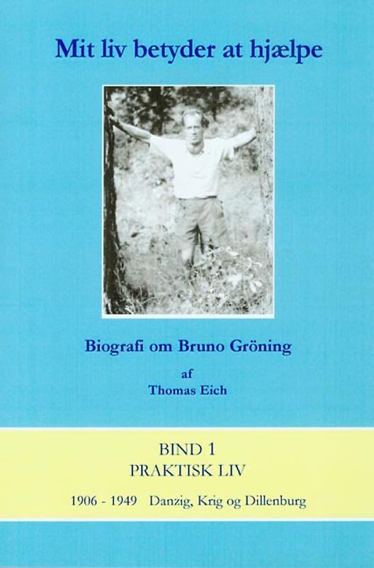 Mein Leben heisst helfen. Biografie über Bruno Gröning