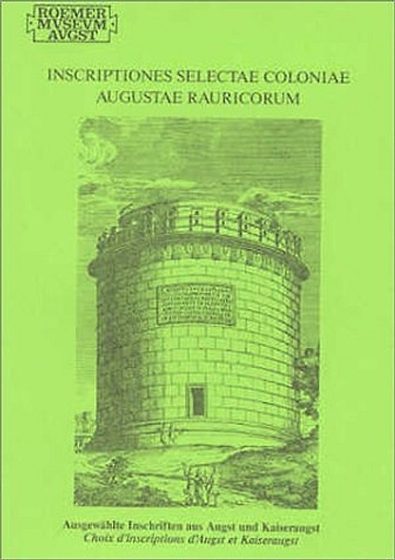 Inscriptiones Selectae Coloniae Augustae Rauricorum