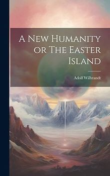 A New Humanity or The Easter Island