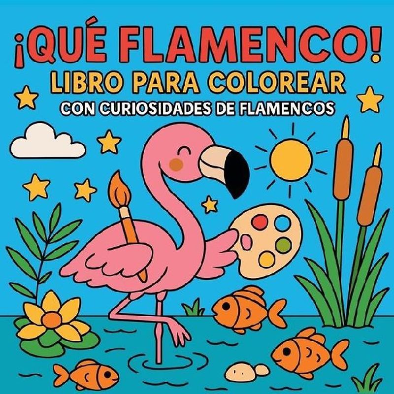 ¡Qué Flamenco! - Libro para colorear con curiosidades de flamencos