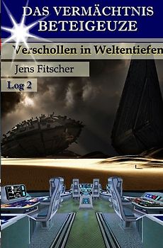Das Vermächtnis Beteigeuze / Verschollen in Weltentiefen