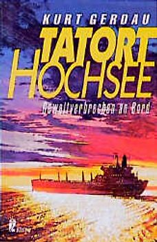 Tatort Hochsee. Gewaltverbrechen an Bord