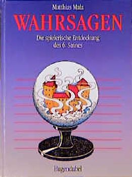 Wahrsagen. Die spielerische Entdeckung des sechsten Sinns