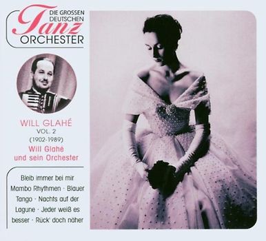 Will Glahe & sein Orchester - Die grossen deutschen Tanzorchester (Vol. 2)