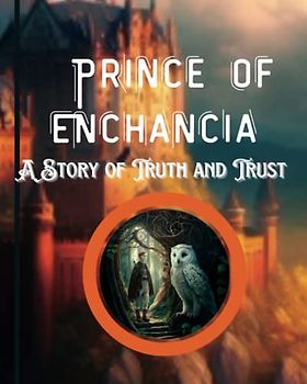 Prince of Enchancia: A Story of Truth and Trust | Adventurous stories teaching value of honesty, kindness and integrity for 5-10 years