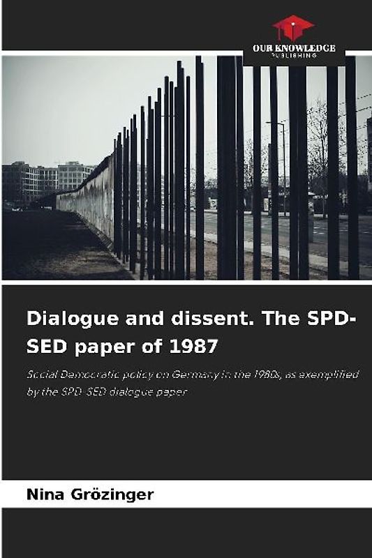 Dialogue and dissent. The SPD-SED paper of 1987