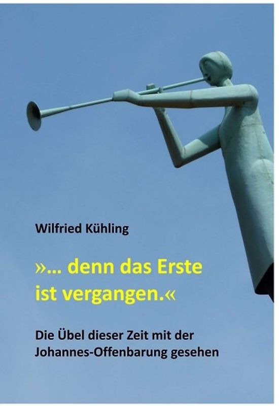 »… denn das Erste ist vergangen.«