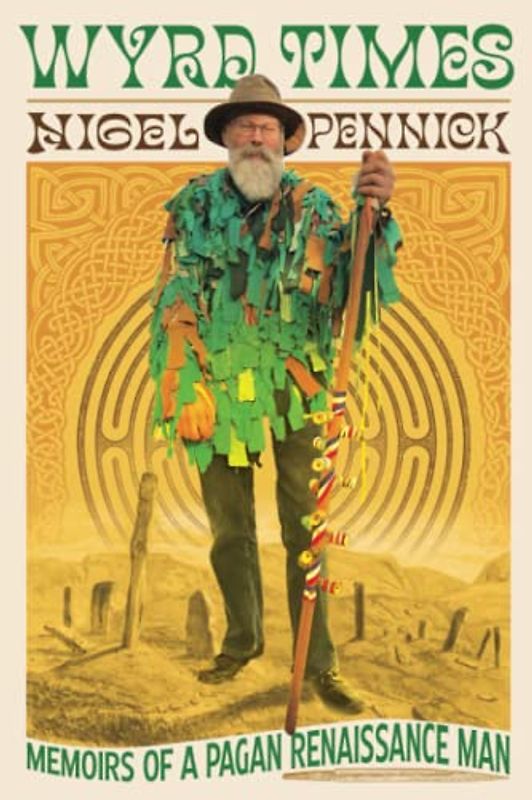 Wyrd Times: Memoirs of a Pagan Renaissance Man (Wild Lives)