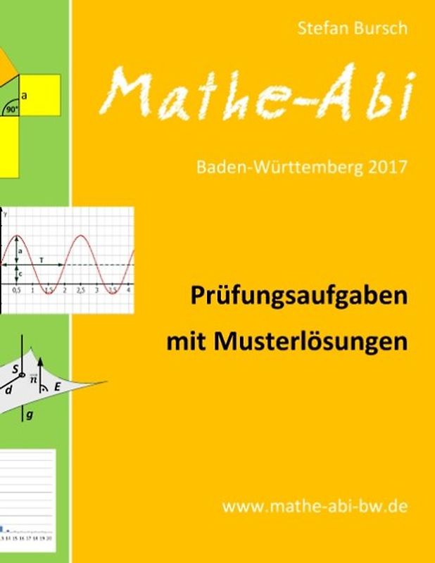 Mathe-Abi Baden-Württemberg 2017 - Prüfungsaufgaben mit Musterlösungen