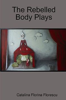 The Rebelled Body Plays