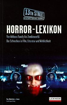 Das neue Horror-Lexikon. Von Addams Family bis Zombieworld: Die Motive des Schreckens in Film, Literatur und Wirklichkeit