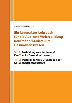 Ein kompaktes Lehrbuch für die Aus- und Weiterbildung Kaufmann/Kauffrau im Gesundheitswesen