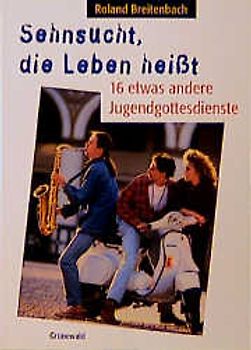 Sehnsucht, die Leben heisst