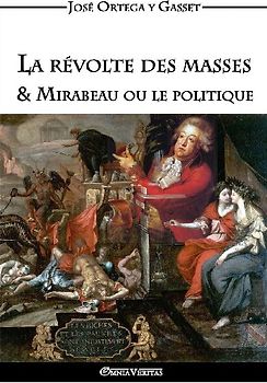 La révolte des masses & Mirabeau ou le politique