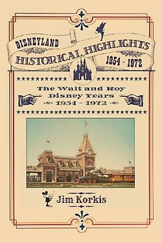 Disneyland Historical Highlights - The Walt and Roy Disney Years  1954-1972