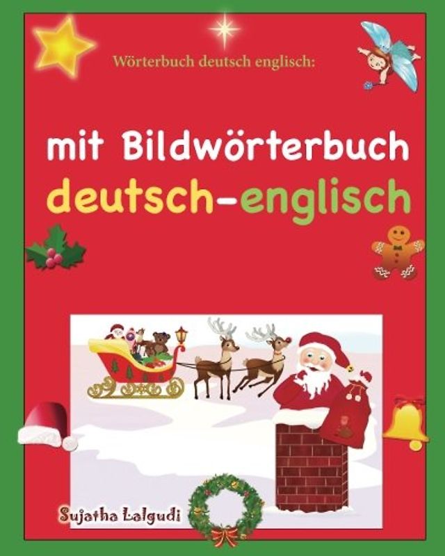 Wörterbuch deutsch englisch: mit Bildwörterbuch: englisch-deutsch wörterbuch, deutsch-englische bücher für kinder, englisch bilderbuch, Weihnachten ... Bilderbücher: Deutsch-Englisch, Band 50)