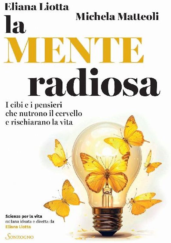 La mente radiosa. I cibi e i pensieri che nutrono il cervello e rischiarano la vita
