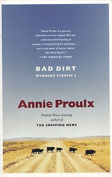 Bad Dirt - Wyoming Stories 2 - Annie Proulx [Paperback]