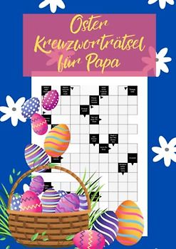 Oster Kreuzworträtsel für Papa: Das Rätselheft für clevere Väter - ideal als Geschenk zu Ostern