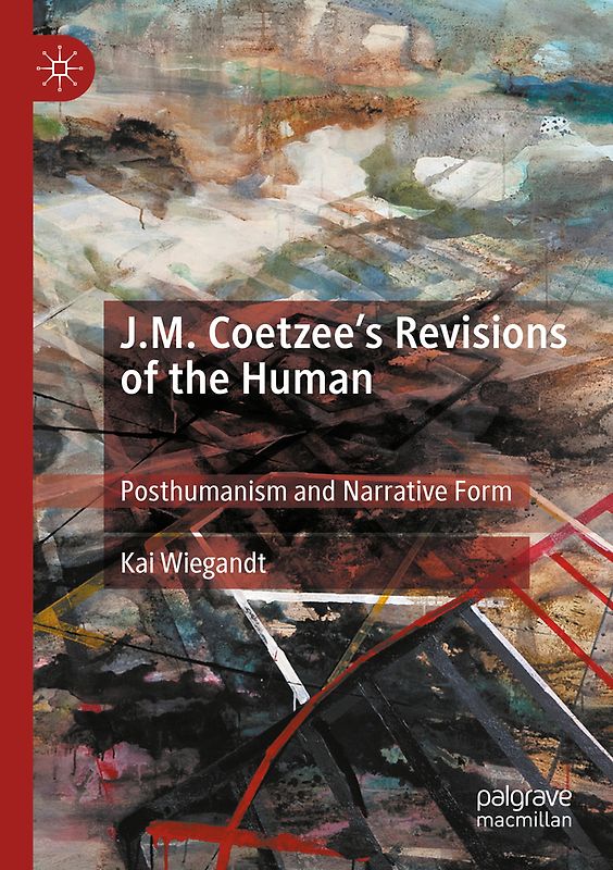 J.M. Coetzee’s Revisions of the Human