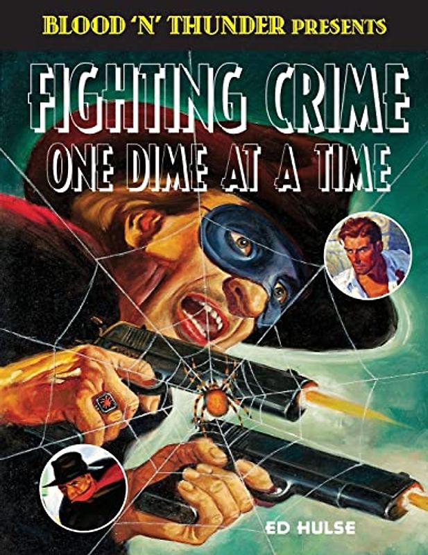 Fighting Crime One Dime at a Time: The Great Pulp Heroes (Blood 'n' Thunder Presents, Band 3)
