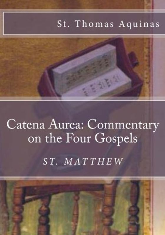 Catena Aurea: Commentary on the Four Gospels: St. Matthew