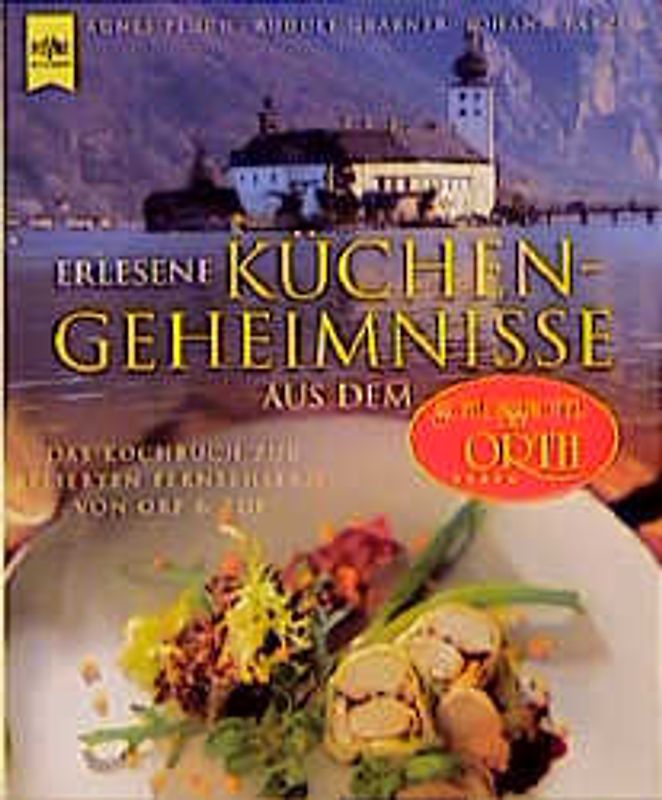 Erlesene Küchengeheimnisse aus dem Schlosshotel Orth. Das Kochbuch zur beliebten Fernsehserie von ORF & ZDF