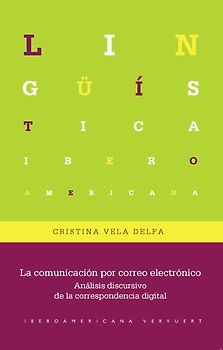La comunicación por correo electrónico : análisis discursivo de la correspondencia digital
