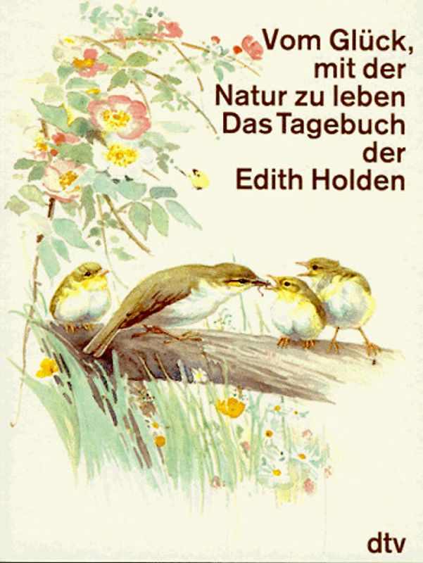 Vom Glück, mit der Natur zu leben. Das Tagebuch. Naturbeobachtungen aus dem Jahre 1906