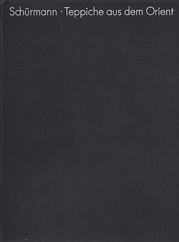 Teppiche aus dem Orient: Mit 100 Bildtafeln - Ulrich Schürmann [Gebundene Ausgabe]