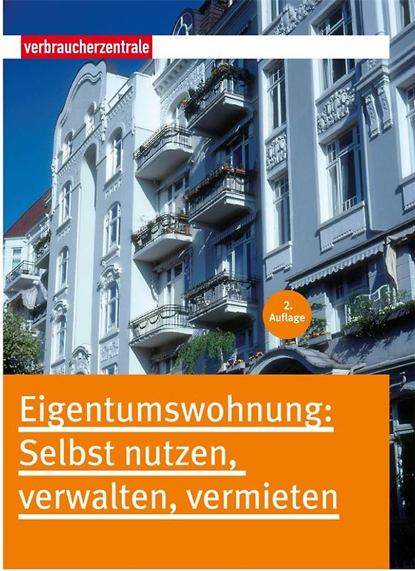 Eigentumswohnung: Selbst nutzen, verwalten, vermieten