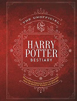 The Unofficial Harry Potter Bestiary: MuggleNet's Complete Guide to the Fantastic Creatures from the Realm of Wizards and Witches (Unofficial Harry Potter Reference Library)