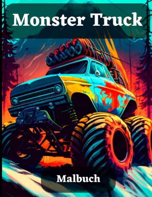 Monster Truck Malbuch: Buch Mit Mehr als 50 Großformatigen Zeichnungen von Monstertrucks, Autos, Einzigartiges Geschenk für Kinder