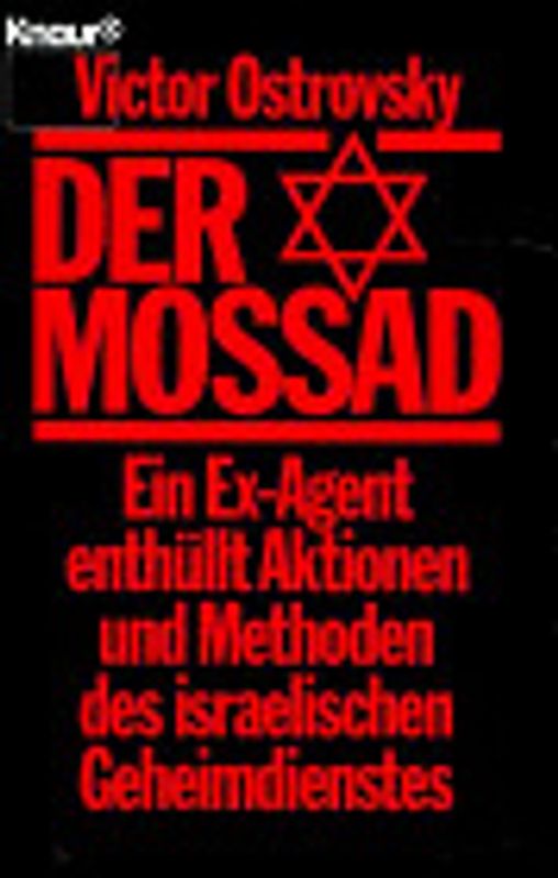 Der Mossad. Ein Ex-Agent enthüllt Aktionen und Methoden des israelischen Geheimdienstes