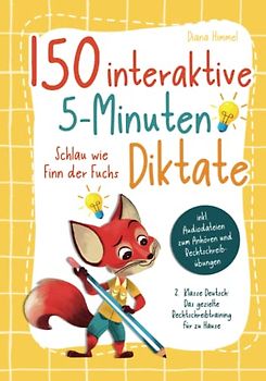 150 interaktive 5-Minuten Diktate - 2. Klasse Deutsch: Schlau wie Finn der Fuchs - Das gezielte Rechtschreibtraining für zu Hause inkl. Audiodateien zum Anhören und Rechtschreibübungen
