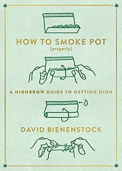 How to Smoke Pot (Properly): A Highbrow Guide to Getting High