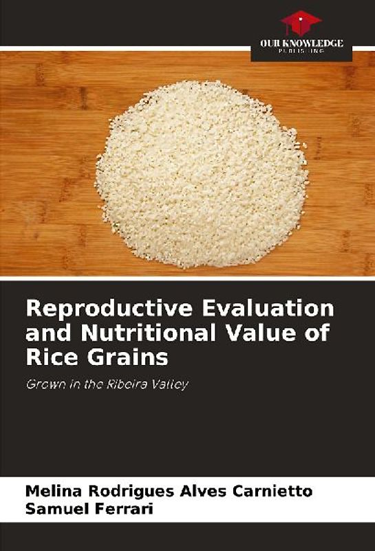 Reproductive Evaluation and Nutritional Value of Rice Grains