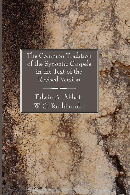 The Common Tradition of the Synoptic Gospels in the Text of the Revised Version