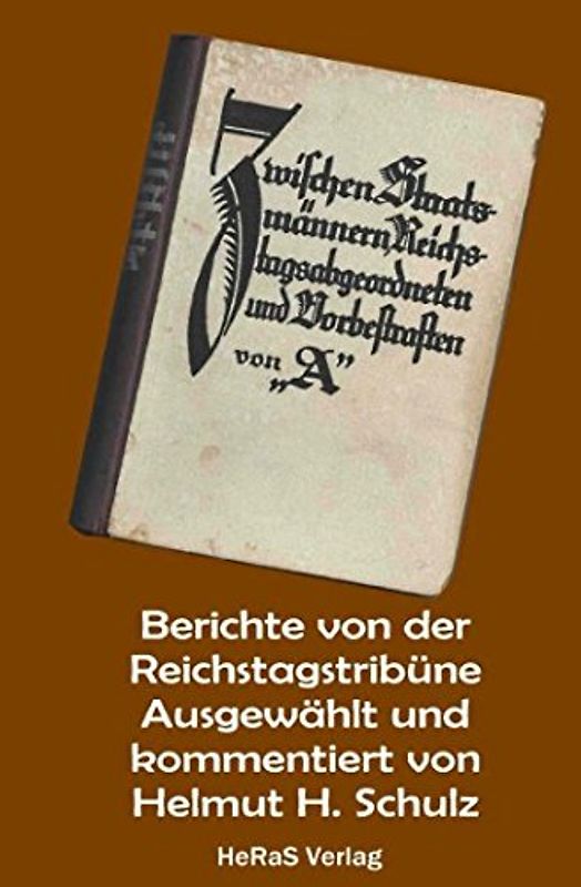 Berichte von der Reichstagstribüne: Zwischen Staatsmännern, Reichstagsabgeordneten und Vorbestraften