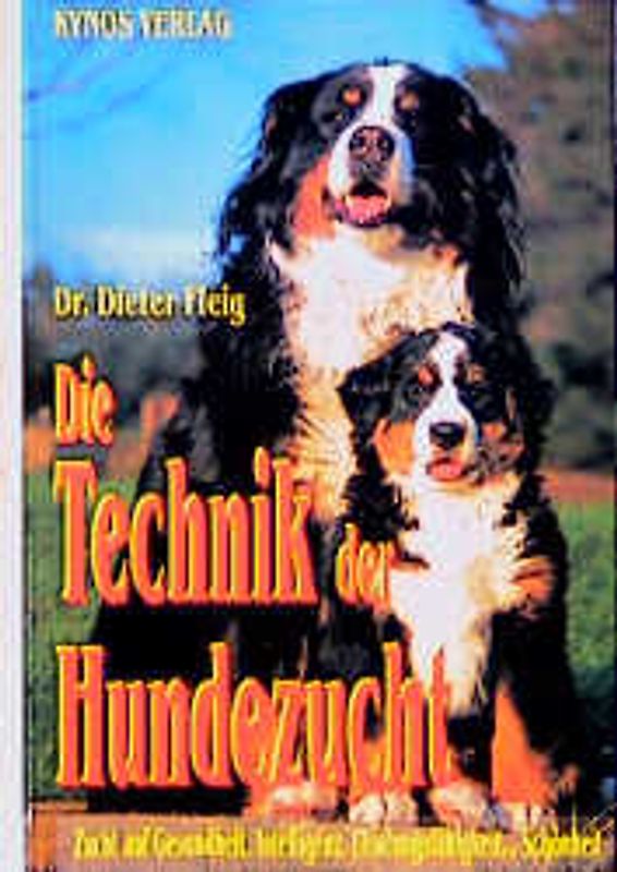 Die Technik der Hundezucht. Ein Handbuch für Züchter und Deckrüdenbesitzer und alle, die es werden wollen