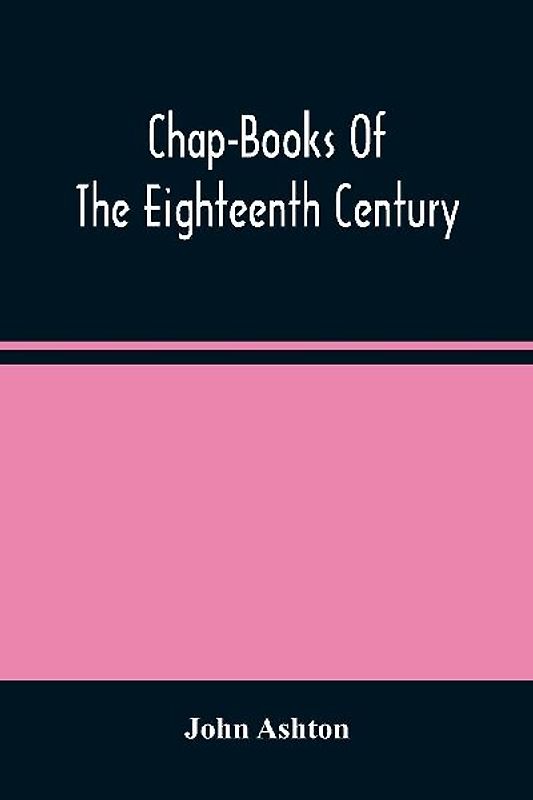 Chap-Books Of The Eighteenth Century